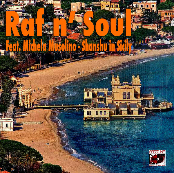 Raf n' Soul Feat. Michela Musolino - Shanshu In Sicily / Bassline Records