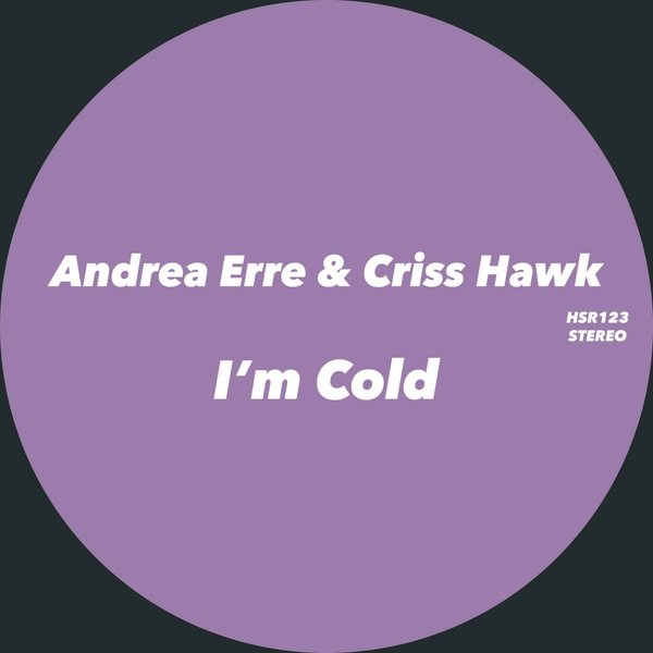 Andrea Erre & Criss Hawk - I'm Cold / HSR Records