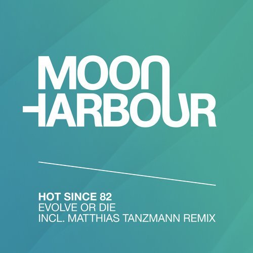 Hot Since 82 - Evolve Or Die / Moon Harbour Recordings
