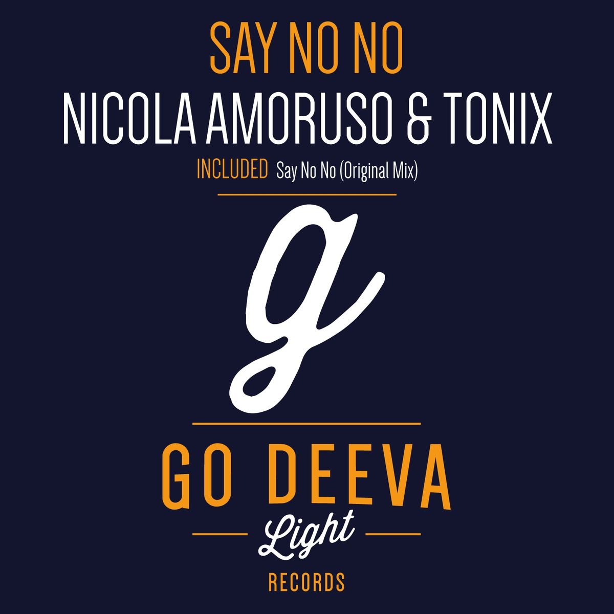 Nicola Amoruso & Tonix - Say No No / Go Deeva Light Records