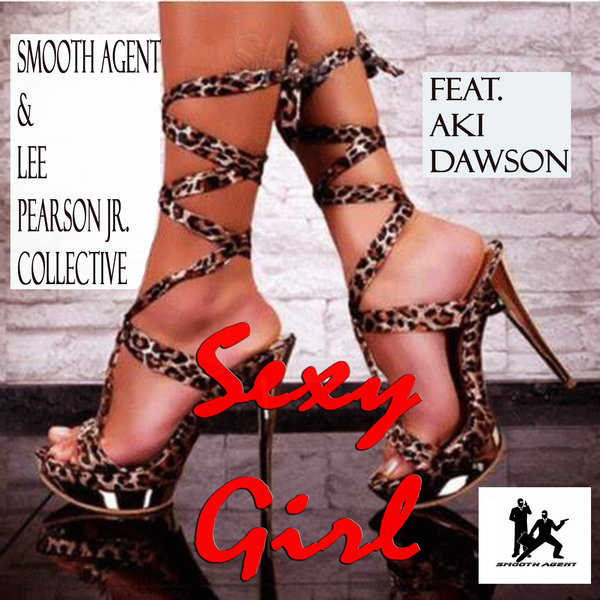 Smooth Agent & Lee Pearson Jr. Collective feat. Aki Dawson - Sexy Girl / Smooth Agent