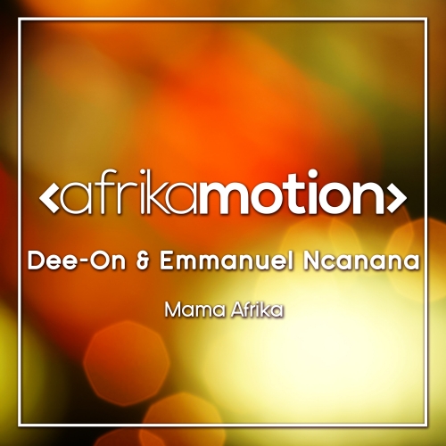 Dee-on & Emmanuel Ncanana - Mama Afrika / afrika motion