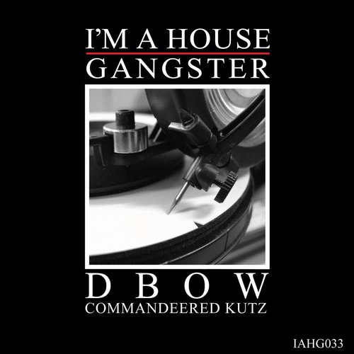 Dbow - Commandeered Kutz / I'm A House Gangster