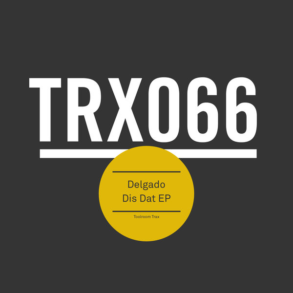 Delgado - Dis Dat EP / Toolroom