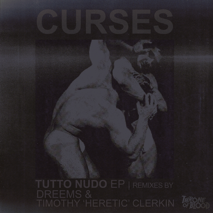 Curses - Tutto Nudo EP / Throne Of Blood