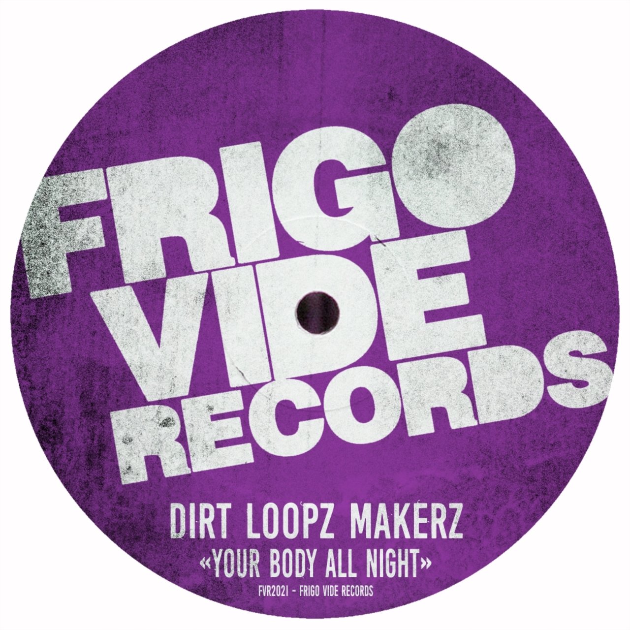 Dirt Loopz Makerz - Your Body All Night / Frigo Vide Records