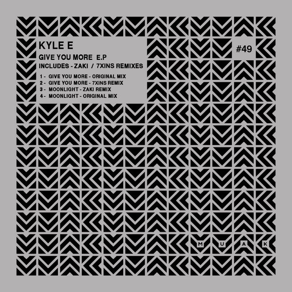 Kyle E - Give You More EP / Muak Music