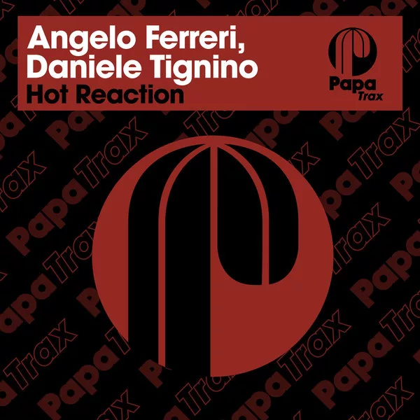 Angelo Ferreri, Daniele Tignino - Hot Reaction / Papa Trax