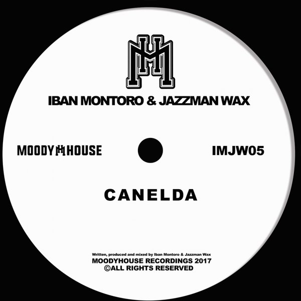 Iban Montoro & Jazzman Wax - Canelda / MoodyHouse Recordings