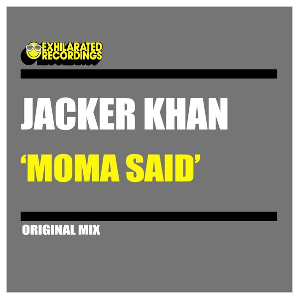 Jacker Khan - Moma Said / Exhilarated Recordings