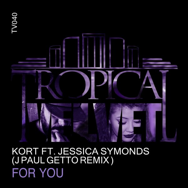 KORT feat. Jessica Symonds - For You (J Paul Getto Remix) / Tropical Velvet