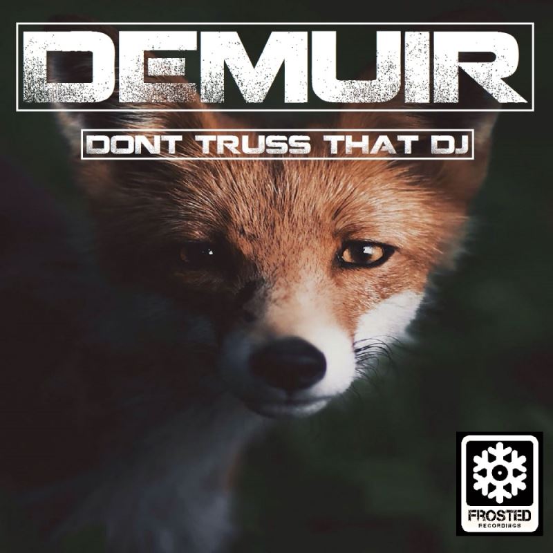 Demuir - Dont Truss That DJ / Frosted Recordings