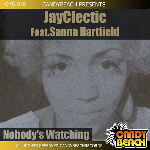 Jayclectic feat. Sanna Hartfield - Nobody's Watching / CandyBeach Records