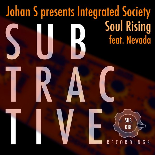 Johan S pres. Integrated Society feat. Nevada - Soul Rising / Subtractive Recordings