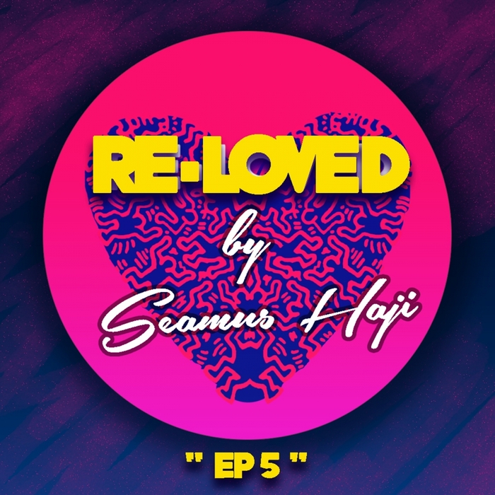 Seamus Haji - Re-Loved EP 5 / Re-Loved
