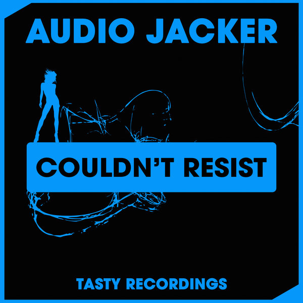 Audio Jacker - Couldn't Resist / Tasty Recordings Digital