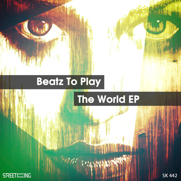 Beatz To Play - The World EP / Street King