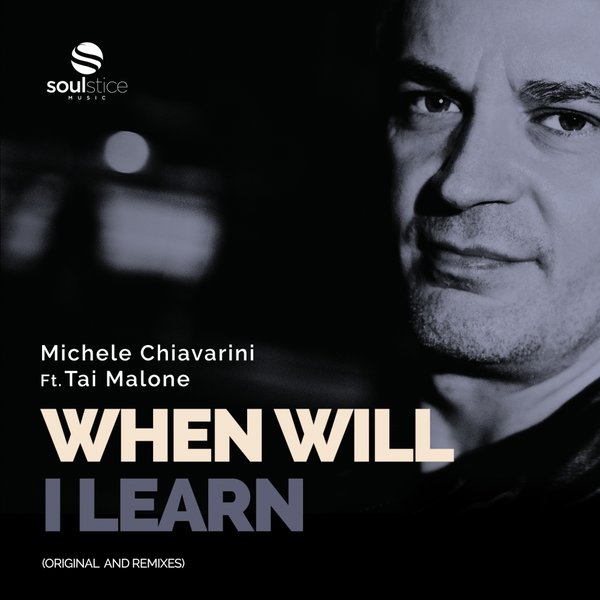 Michele Chiavarini feat..Tai Malone - When Will I Learn / Soulstice Music