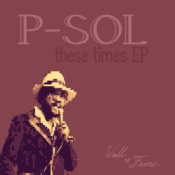 P-SOL - These Times EP / Wall Of Fame