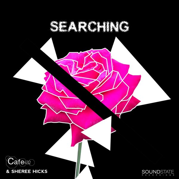 Cafe 432 & Sheree Hicks - Searching / Soundstate Records