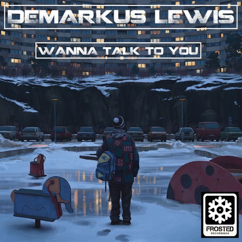Demarkus Lewis - Wanna Talk 2 U / Frosted Recordings
