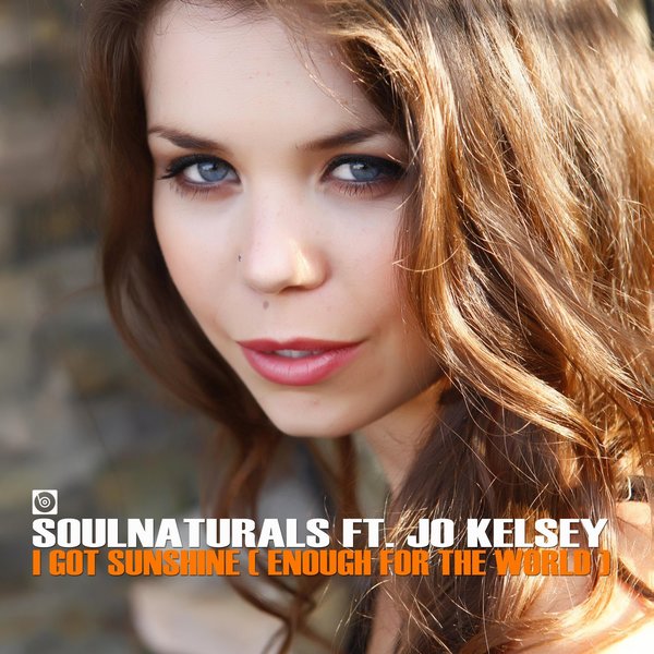 Soulnaturals feat. Jo Kelsey - I Got Sunshine (Enough For The World) / British Soul Standard