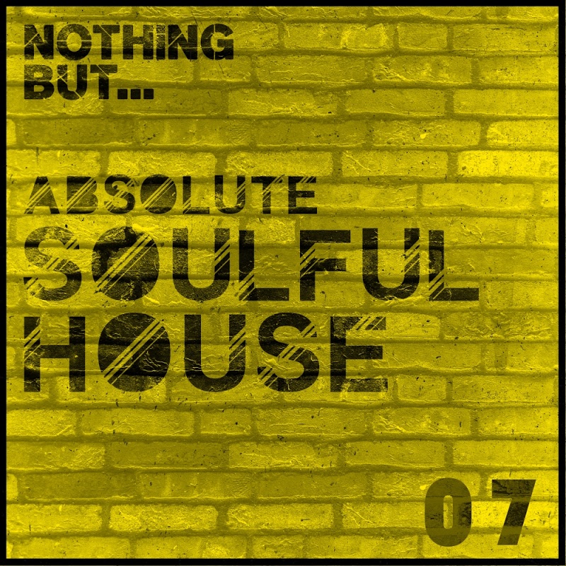VA - Nothing But... Absolute Soulful House, Vol. 7 / Nothing But