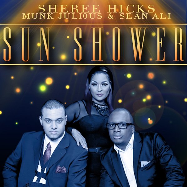 Sheree Hicks Munk Julious & Sean Ali - Sun Shower / Chic Soul Music
