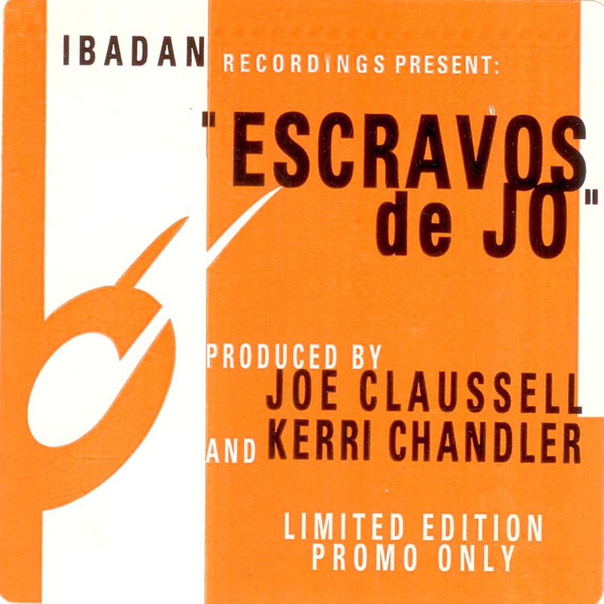Kerri Chandler & Joe Claussell - Escravos De Jo / Ibadan Records