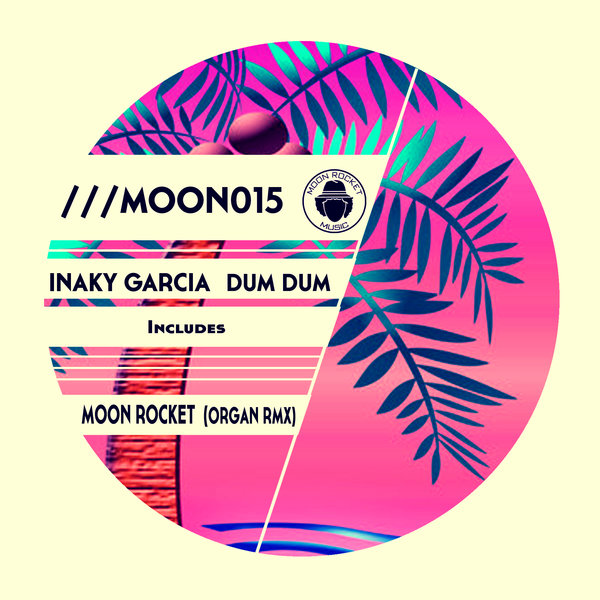 Inaky Garcia - Dum Dum / Moon Rocket Music