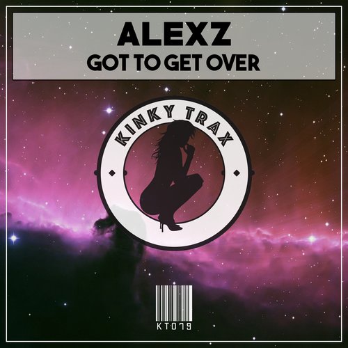 AlexZ - Got To Get Over / Kinky Trax