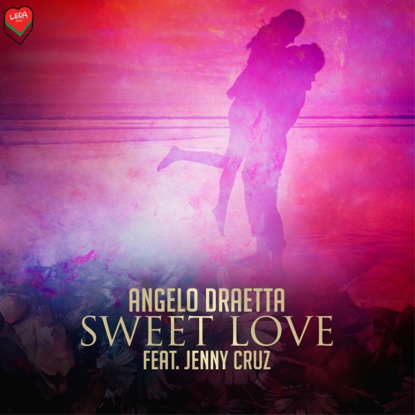 Angelo Draetta ft Jenny Cruz - Sweet Love / Leda Music