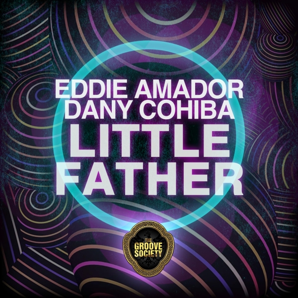 Dany Cohiba, Eddie Amador - Little Father / The Groove Society