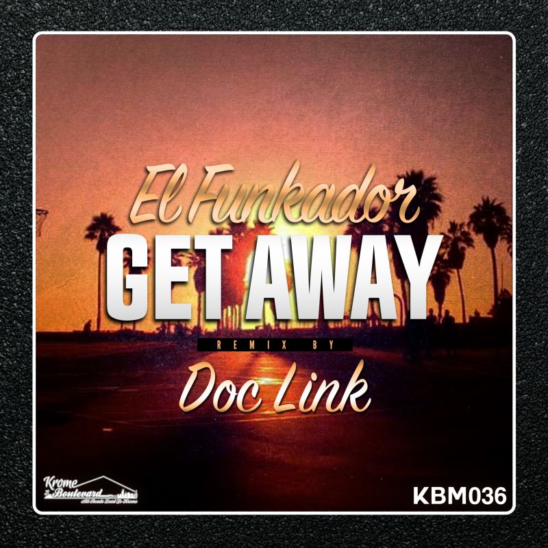 El Funkador - Get Away / Krome Boulevard Music
