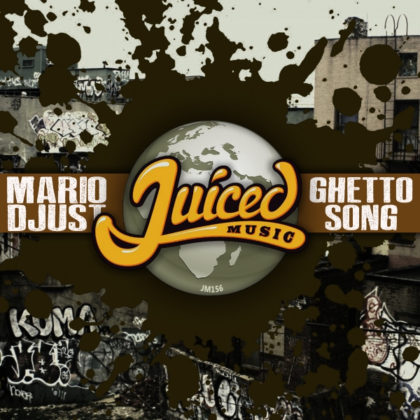 Mario Djust - Ghetto Song / Juiced Music