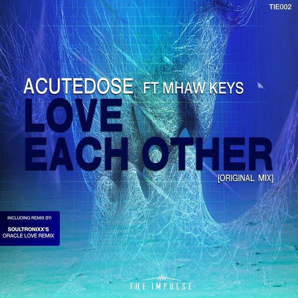 Acutedose ft Mhaw Keys - Love Each Other / The Impulse