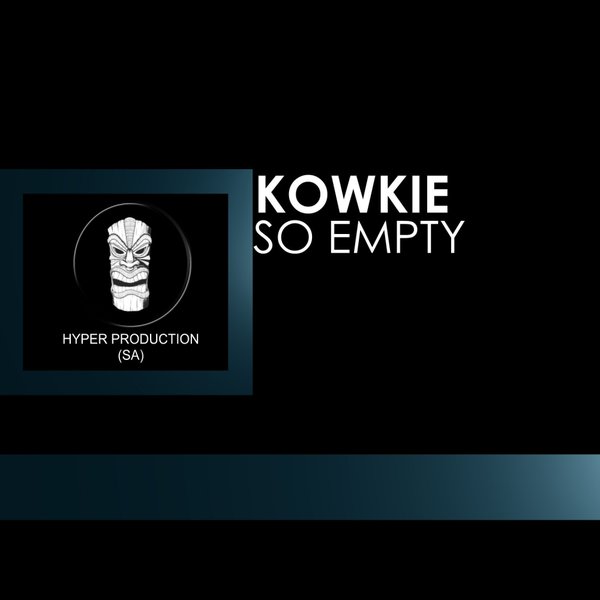 Kowkie - So Empty / Hyper Production (SA)