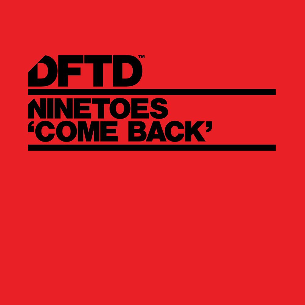 Ninetoes - Come Back / DFTD