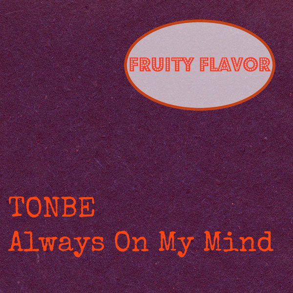 Tonbe - Always on My Mind / Fruity Flavor