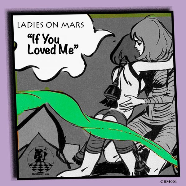 Ladies On Mars - If You Loved Me / ChessBoard Music