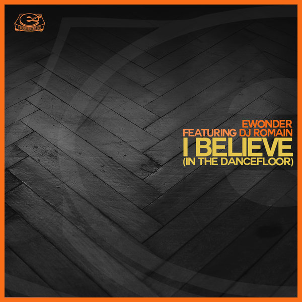 Ewonder feat. DJ Romain - I Believe (In The Dance Floor) / Ewonder Records Intl