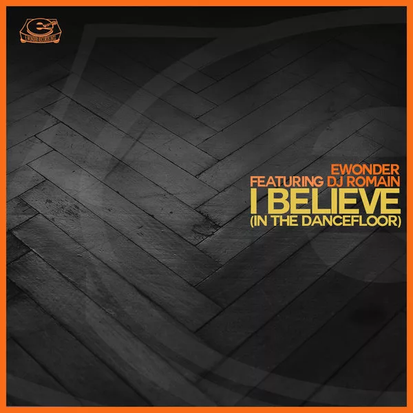 Ewonder feat. DJ Romain - I Believe (In The Dance Floor) / Ewonder Records Intl