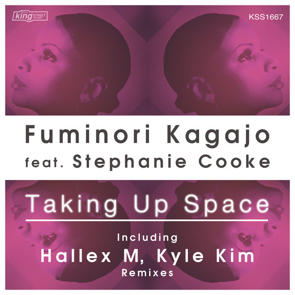 Fuminori Kagajo feat Stephanie Cooke - Taking Up Space / King Street Sounds