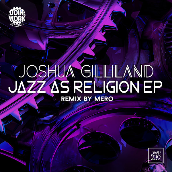 Joshua Gilliland - Jazz As Religion EP / Doin Work Records