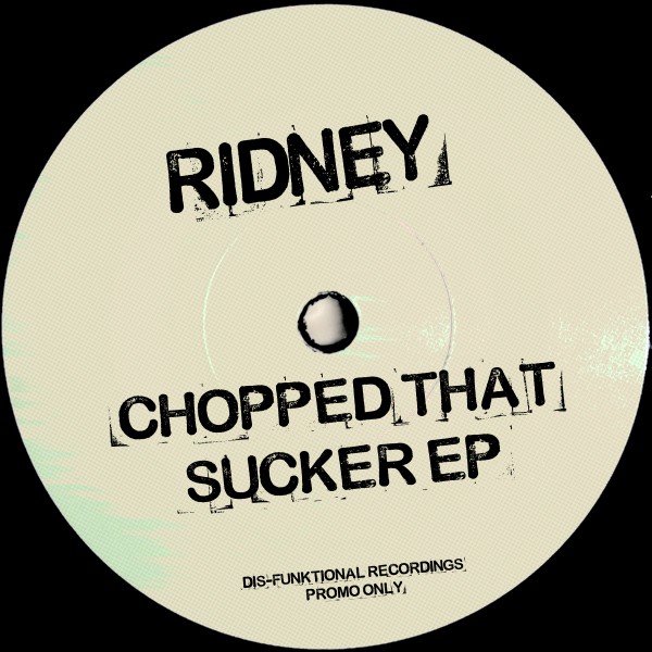 Ridney - Chopped That Sucker EP / dis-funktional recordings