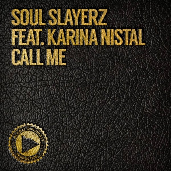 Soul Slayerz feat. Karina Nistal - Call Me / Global Diplomacy