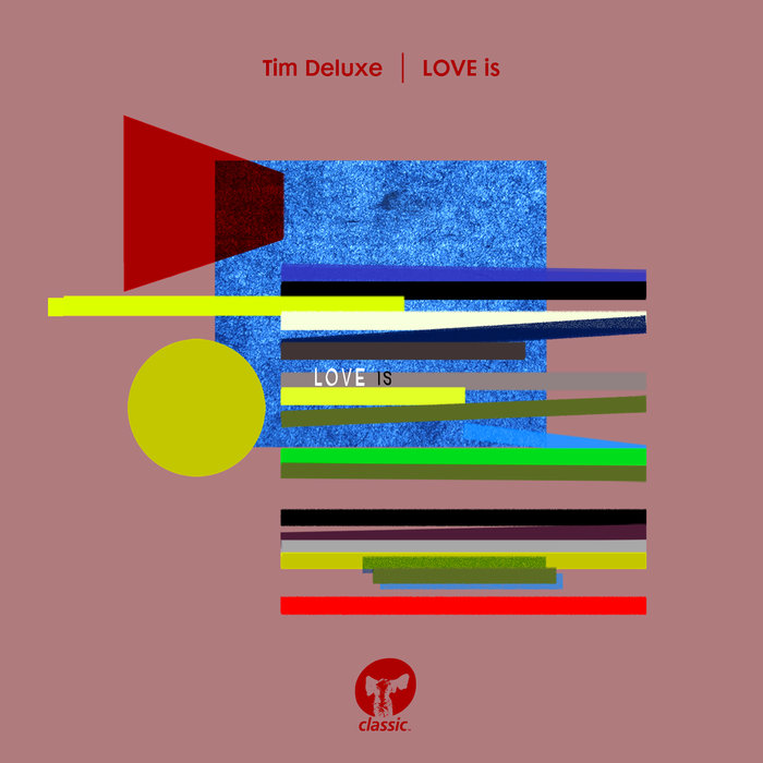 Tim Deluxe - LOVE is / Classic Music Company