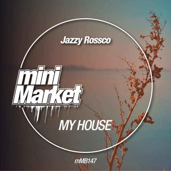 Jazzy Rossco - My House / miniMarket