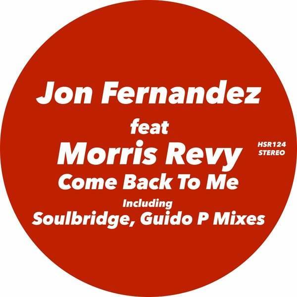 Jon Fernandez ft Morris Revy - Come Back To Me / HSR Records