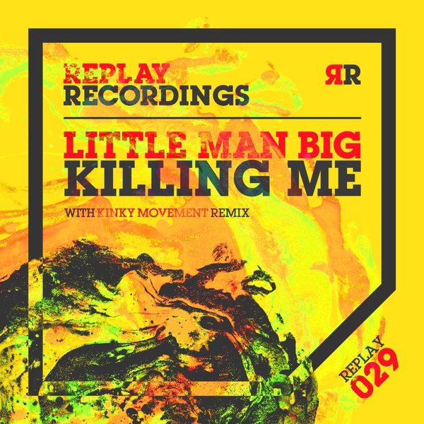 Little Man Big - Killing Me / Replay